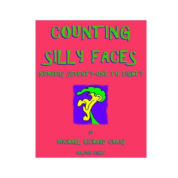 Counting Silly Faces Ten Volume Series: Counting Numbers 1-100: Counting Silly Faces: Numbers Seventy-one to Eighty (Paperback)