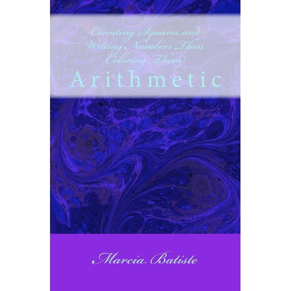 Counting Squares and Writing Numbers Then Coloring Them: Arithmetic, (Paperback)