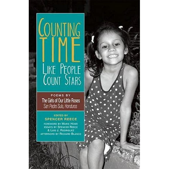 Pre-Owned Counting Time Like People Count Stars: Poems by the Girls of Our Little Roses, San Pedro Sula, Honduras (Paperback) 1882688554 9781882688555