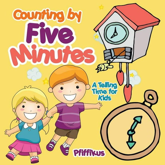 Counting by Five Minutes - A Telling Time for Kids (Paperback)
