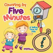Counting by Five Minutes - A Telling Time for Kids, Paperback