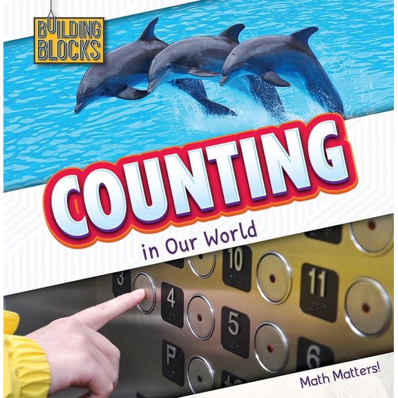 Counting in Our World (Building Blocks: Math Matters!)