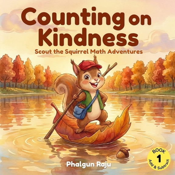 Scout the Squirrel Math Adventures Counting on Kindness: Scout the Squirrel Math Adventures Book 1 - Addition and Subtraction for Ages 4-7, Book 1, (Paperback)