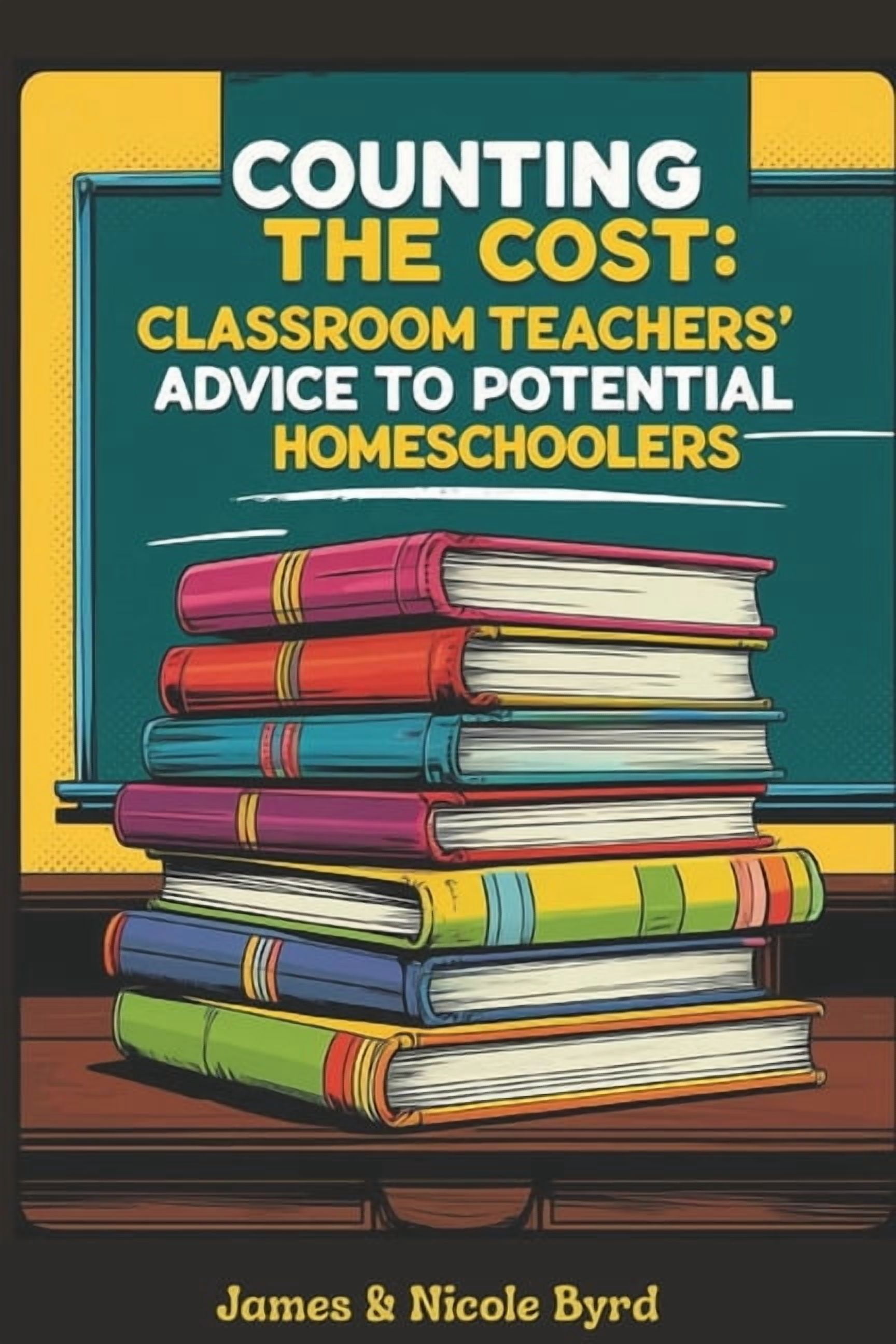 Counting the Cost: Classroom Teachers' Advice to Potential Homeschoolers, (Paperback)
