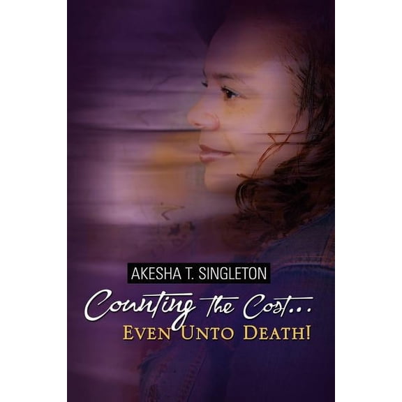 "Counting the Cost.Even Unto Death!" (Paperback)