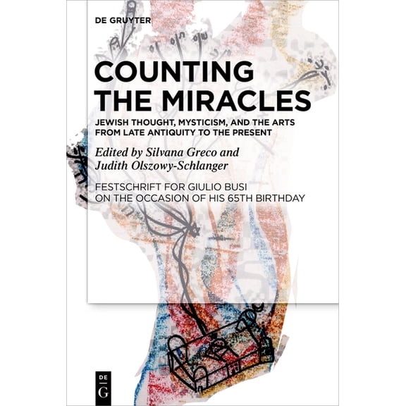 Counting the Miracles: Jewish Thought, Mysticism, and the Arts from Late Antiquity to the Present: Festschrift for Giuli, (Hardcover)