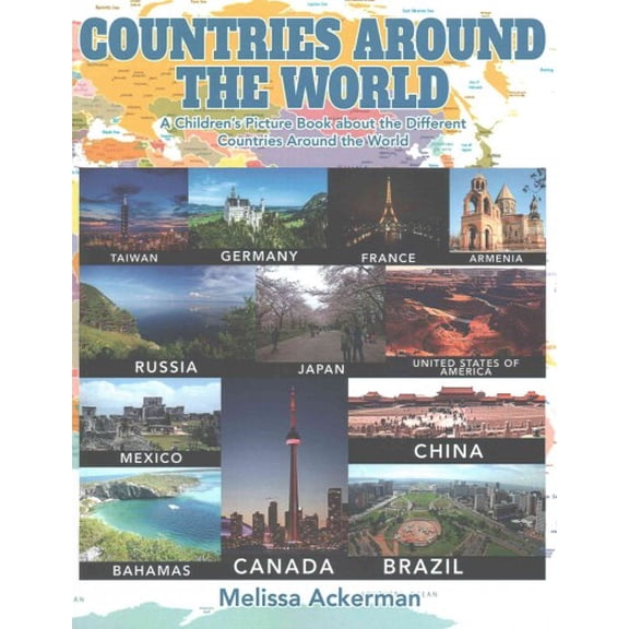 Countries around the World : A Children's Picture Book about the Different Countries Around the World: A Great Simple Picture Book for Kids to Learn about the Different Countries a
