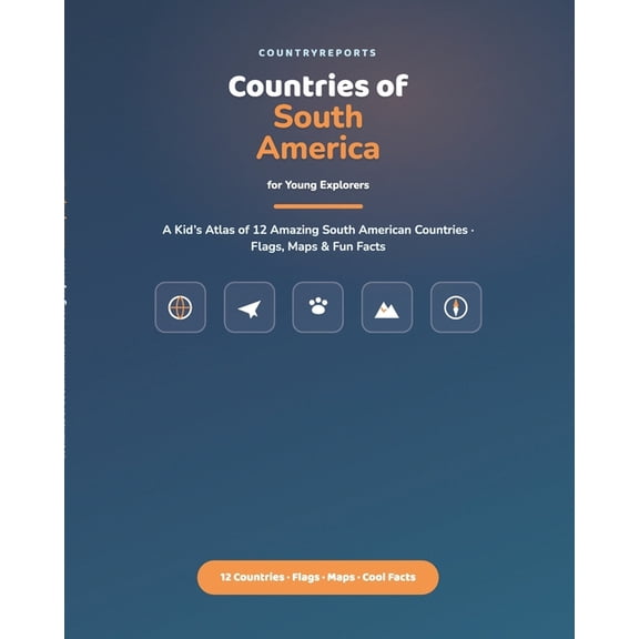 World Regional Guides Countryreports Countries of South America for Young Explorers: A Kid's Atlas of 12 Amazing South American Countries - Flags, Maps, and , (Paperback)