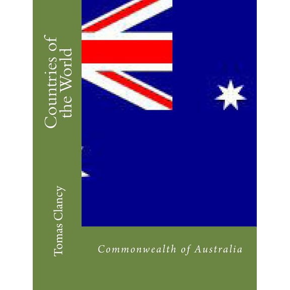 Countries of the World: Commonwealth of Australia Paperback 1470013622 9781470013622 Tomas Clancy