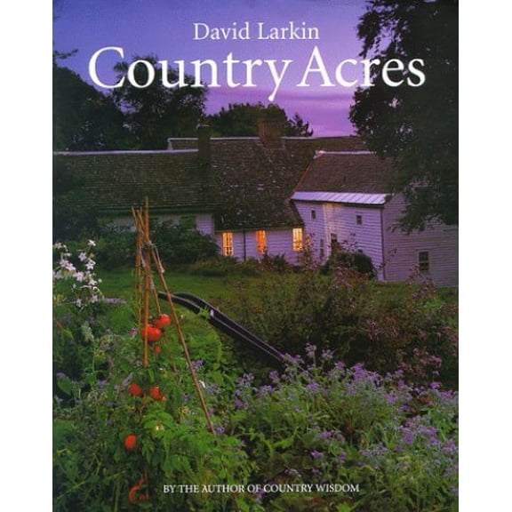 Pre-Owned Country Acres: Country Wisdom for the Working Landscape (Hardcover) by David Larkin, Sabra Elliott Larkin