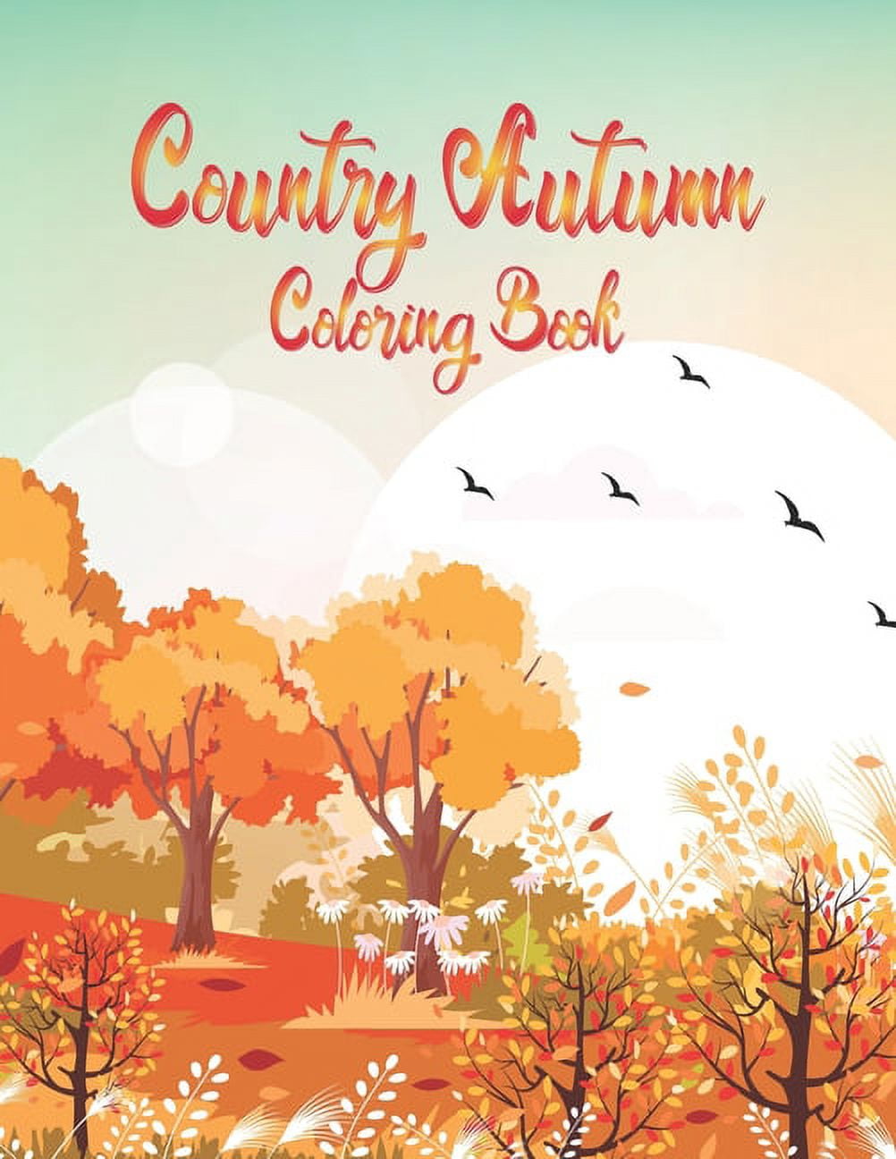Autumn Scenes: Adult Coloring Books for Women Featuring Calm Autumn Scenes  and Relaxing Fall Coloring Pages for Adults Relaxation (Paperback)