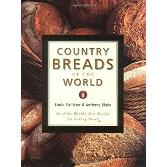 Pre-Owned Country Breads of the World: Eighty-Eight of the World's Best Recipes for Baking Bread (Hardcover) 1585741124 9781585741120