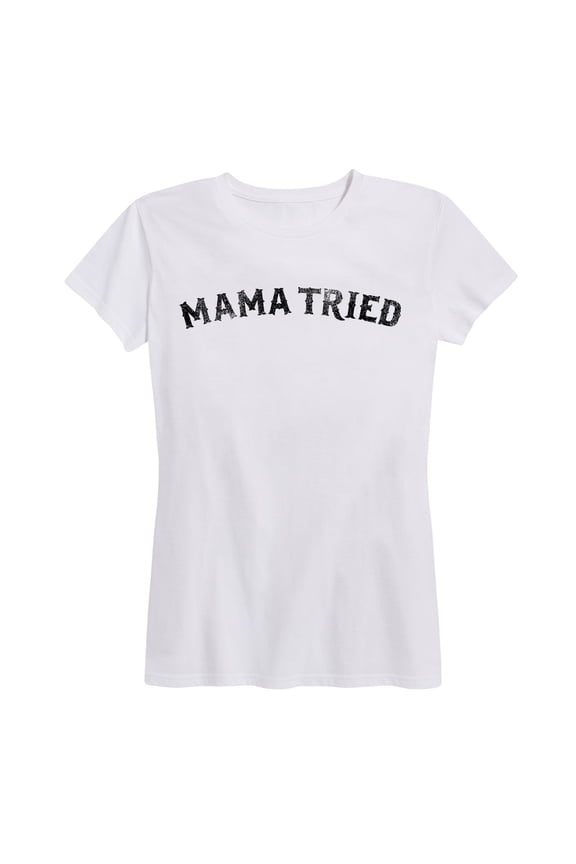 - Mama Tried - Women's Short Sleeve Graphic T-Shirt