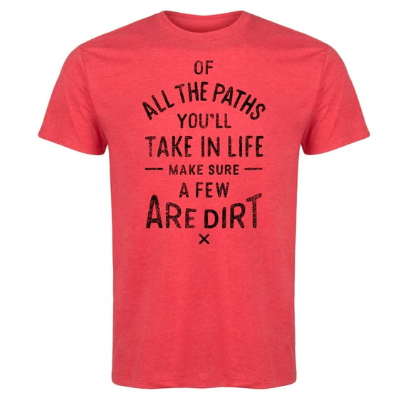 Country Casuals - Of All The Paths You Take Dirt - Men's Short Sleeve Graphic T-Shirt