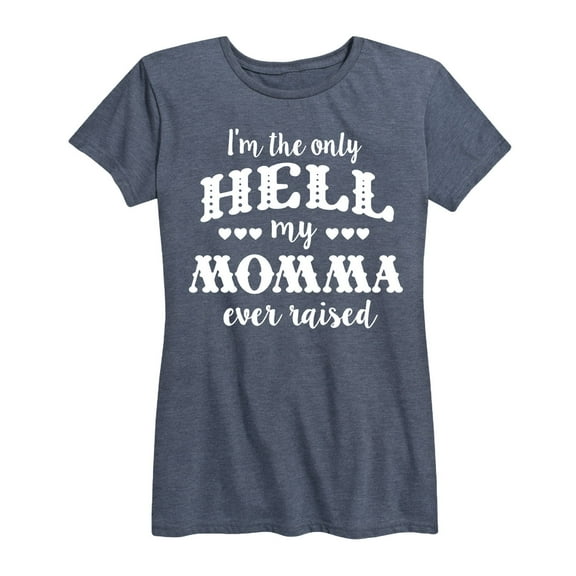 Country Casuals - The Only Hell Momma Raised - Women's Short Sleeve Graphic T-Shirt