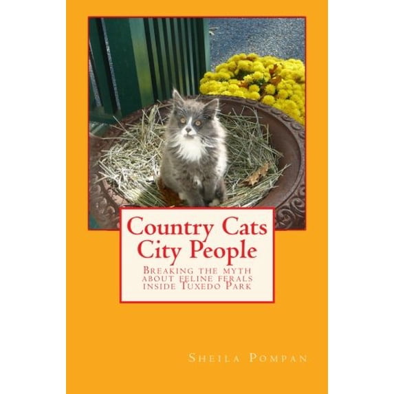Pre-Owned Country Cats City People: Breaking the Myth about Feline Ferals inside Tuxedo Park Paperback