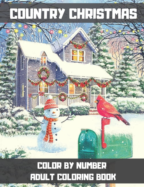 Country Christmas Color By Number Adult Coloring Book: An Adult Coloring Book Featuring Festive and Beautiful Christmas Scenes in the Country. (Color By Number Coloring Book) (Paperback)