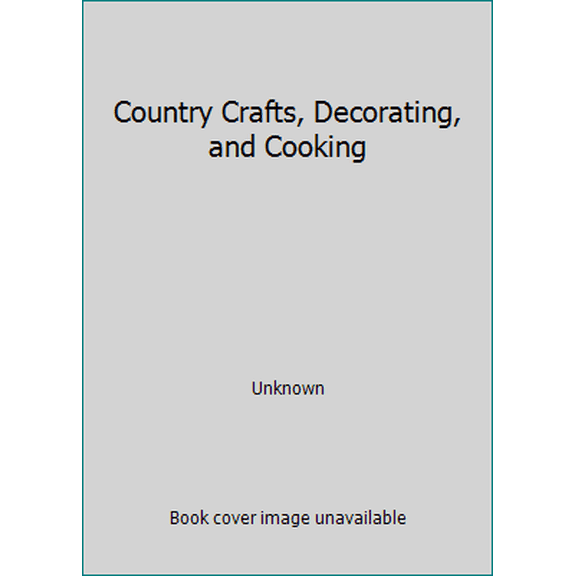Pre-Owned Country Crafts, Decorating, and Cooking (Hardcover) 0785360557 9780785360551