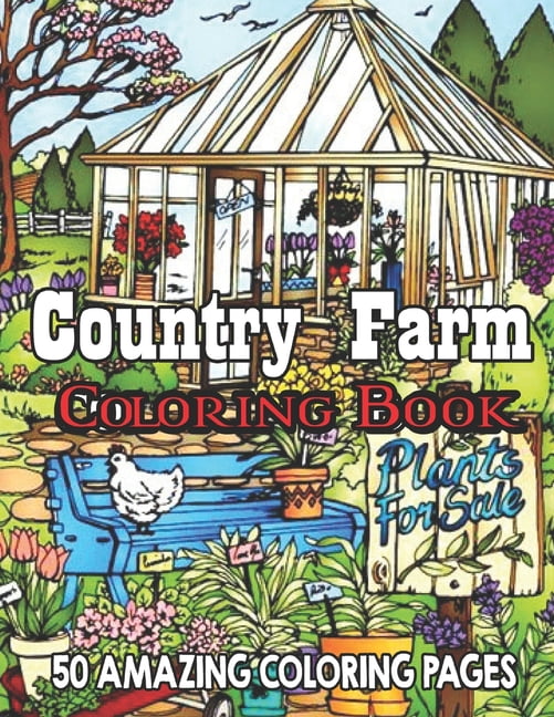 Country Farm Coloring Book 50 Amazing Coloring Pages: An Adult Coloring Book Featuring Enchanting English Countryside Scenery, and Beautiful Chateau Interiors for Stress Relief and Relaxation..! (Pape
