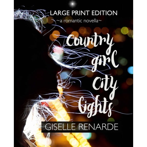 Country Girl, City Lights Large Print Edition : A Romantic Novella (Paperback)