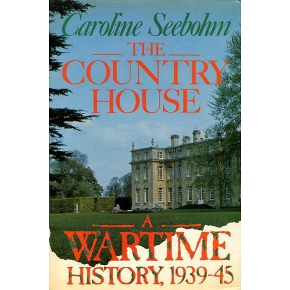 Pre-Owned The Country House: A Wartime History, 1939-45 (Hardcover) 0297796267 9780297796268