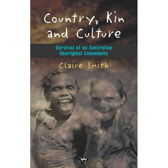 Country, Kin and Culture: Survival of an Australian Aboriginal community, (Paperback)