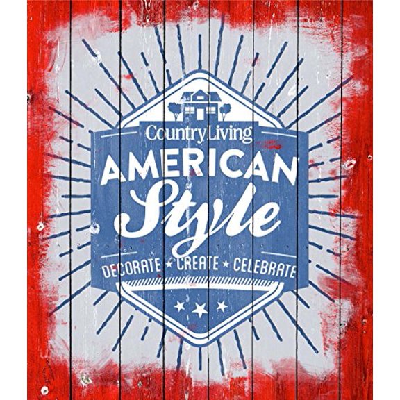 Pre-Owned Country Living American Style: Decorate * Create * Celebrate