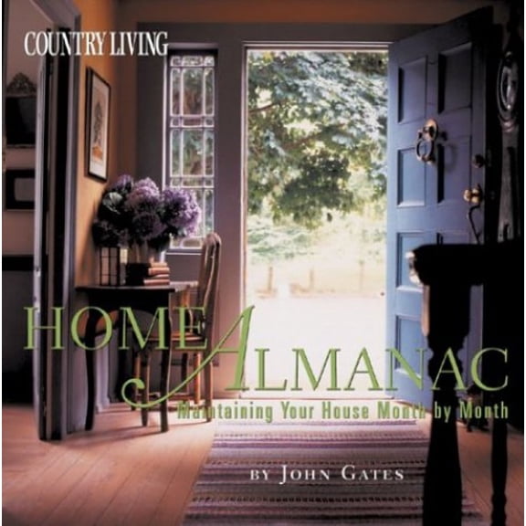 Pre-Owned Country Living Home Almanac: Maintaining Your House Month by Month (Hardcover) 1588162125 9781588162120