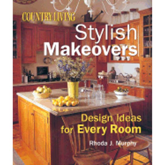 Pre-Owned Country Living Stylish Makeovers: Design Ideas for Every Room (Paperback) 1588164020 9781588164025