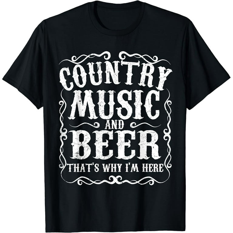 Country Music & Beer That's Why I'm Here Fun Concert T-Shirt Country Music & Beer That's Why I'm Here Fun Concert T-Shirt