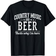 thumbnail image 1 of Country Music & Beer That's Why I'm Here - Funny Gift T-Shirt, 1 of 4