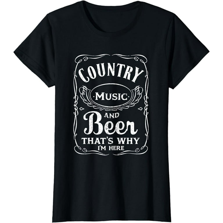 Country Music And Beer That's Why I'm Here T Shirt Funny Tee Country Music And Beer That's Why I'm Here T Shirt Funny Tee