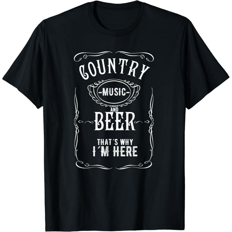 Country Music And Beer That's Why I'm Here T Shirt Funny Tee Country Music And Beer That's Why I'm Here T Shirt Funny Tee