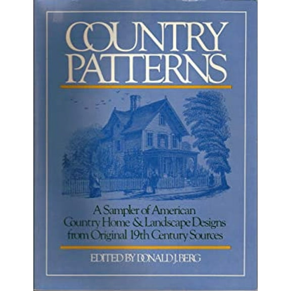 Pre-Owned Country Patterns : A Sampler of American Country Home and Landscape Designs from Original 19th-Century Sources (Paperback) 9781555620080