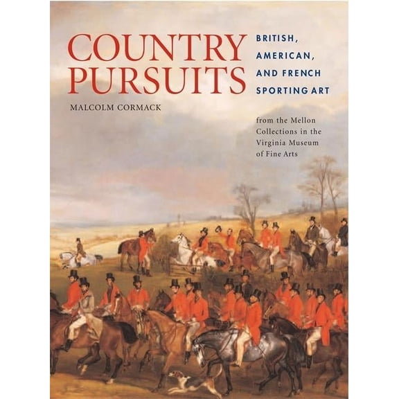 Pre-Owned Country Pursuits : British, American, and French Sporting Art from the Mellon Collections in the Virginia Museum of Fine Arts (Hardcover)