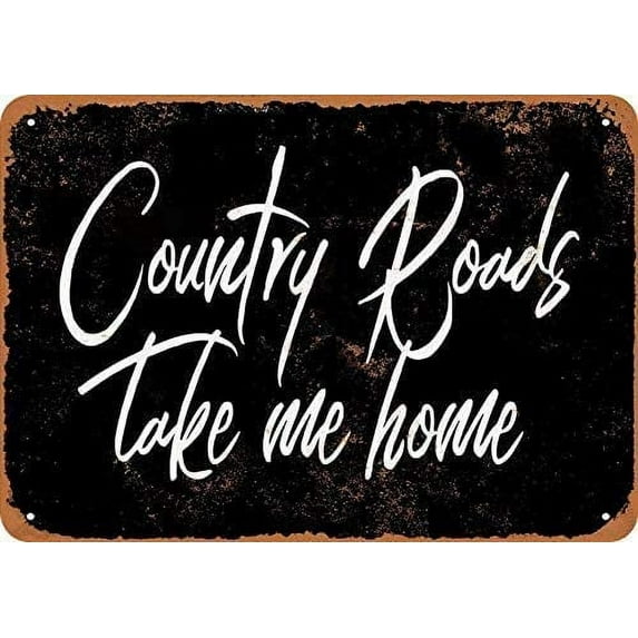 Country Roads Take Me Home (Black Background) Metal Tin Sign Retro Vintage Sign for Home and Bar Wall Decor 20x30cm