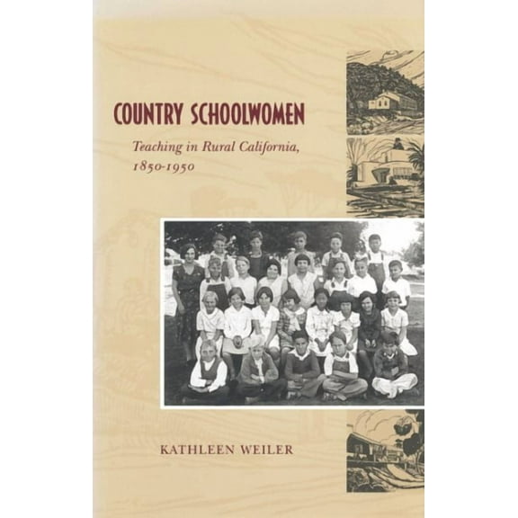 Country Schoolwomen : Teaching in Rural California, 1850-1950 (Hardcover)