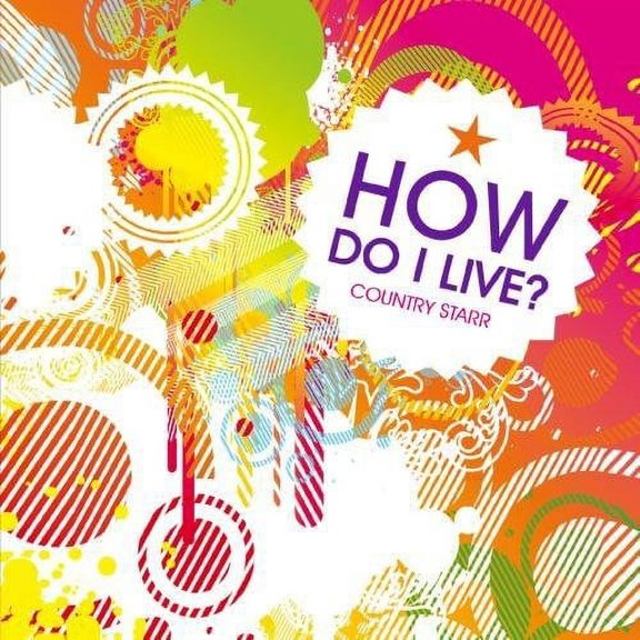 Country Starr - How Do I Live - Pop Rock - CD