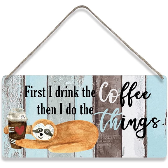 Country Style Wall Decor First I Drink the Coffee Sloth Wooden Signs Rustic Kitchen Hanging Wall Plaque Sign Home Coffee Station Decor Present 10x5 Inch
