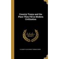 thumbnail image 1 of Country Towns and the Place They Fill in Modern Civilization Hardcover 0469568801 9780469568808 Elizabeth Catherine Thomas Carne, 1 of 1
