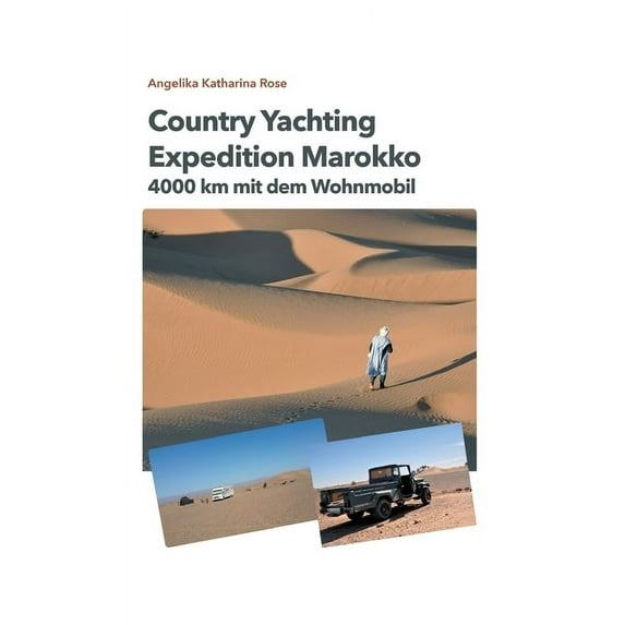Country Yachting - Expedition Marokko : 4000 km Marokko - Ein Wohnmobil Abenteuer ohne Allrad! (Hardcover)