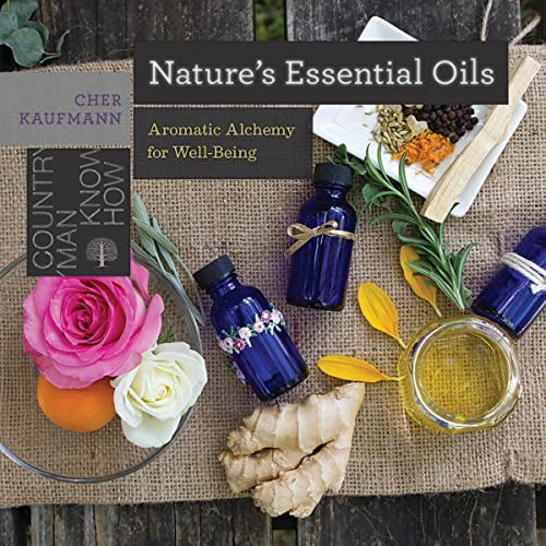 Pre-Owned Nature's Essential Oils: Aromatic Alchemy for Well-Being (Paperback) 1581574592 9781581574593