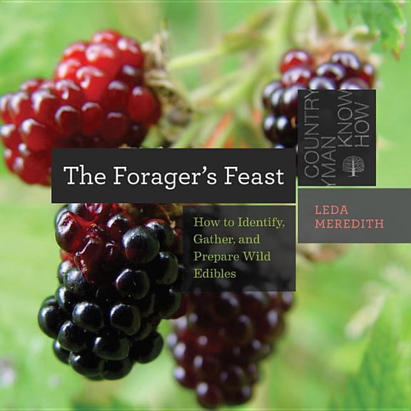 Countryman Know How The Forager's Feast: How to Identify, Gather, and Prepare Wild Edibles, Book 0, (Paperback)