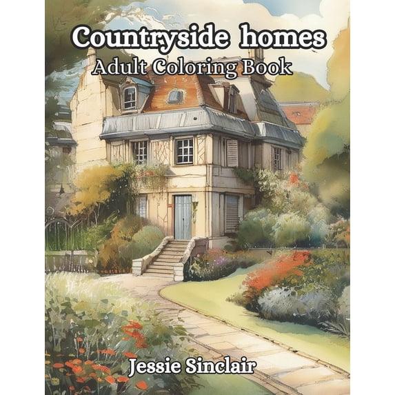 Countryside Homes: A coloring book For Adults With Incredible And Nostalgic Houses And Residential Gardens, (Paperback)