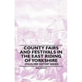 thumbnail image 1 of County Fairs and Festivals in the East Riding of Yorkshire (Folklore History Series) (Paperback) by Mrs. Gutch, 1 of 1