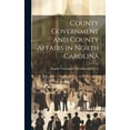 thumbnail image 1 of County Government and County Affairs in North Carolina (Hardcover), 1 of 1