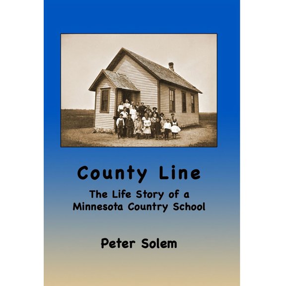 County Line: The life Story of a Minnesota Country School, (Hardcover)