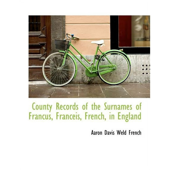 County Records of the Surnames of Francus, Franceis, French, in England (Paperback)