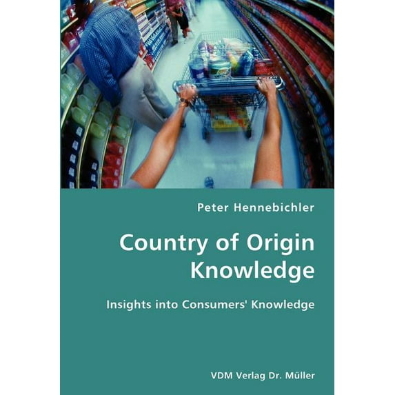 County of Origin Knowledge- Insights into Consumers' Knowledge (Paperback)