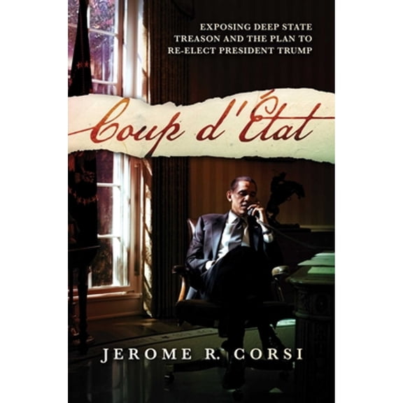 Pre-Owned Coup d'État: Exposing Deep State Treason and the Plan to Re-Elect President Trump (Hardcover) 1642934372 9781642934373